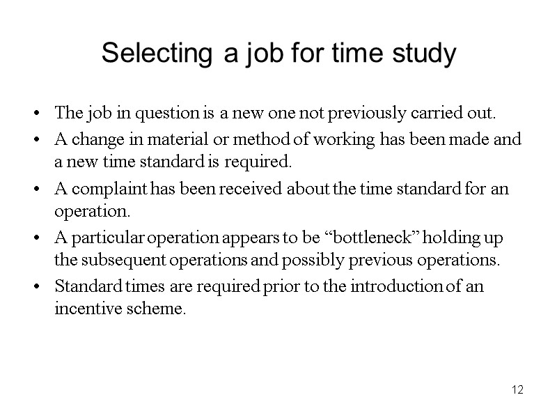 12 Selecting a job for time study The job in question is a new